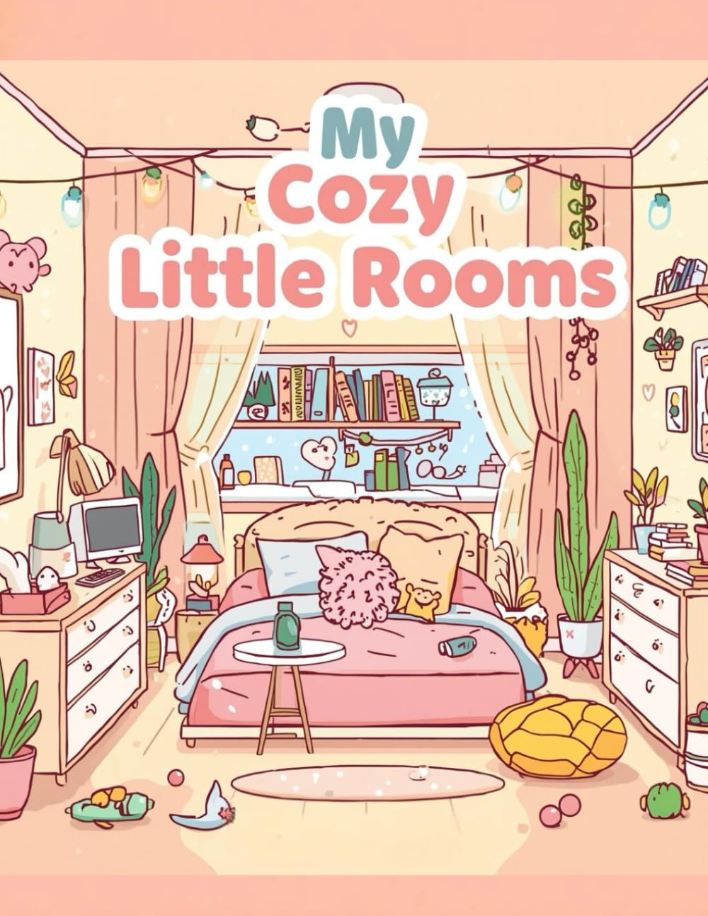 My Cozy Little Rooms: Cute Kawaii Rooms for Relaxing and Happy Coloring Fun