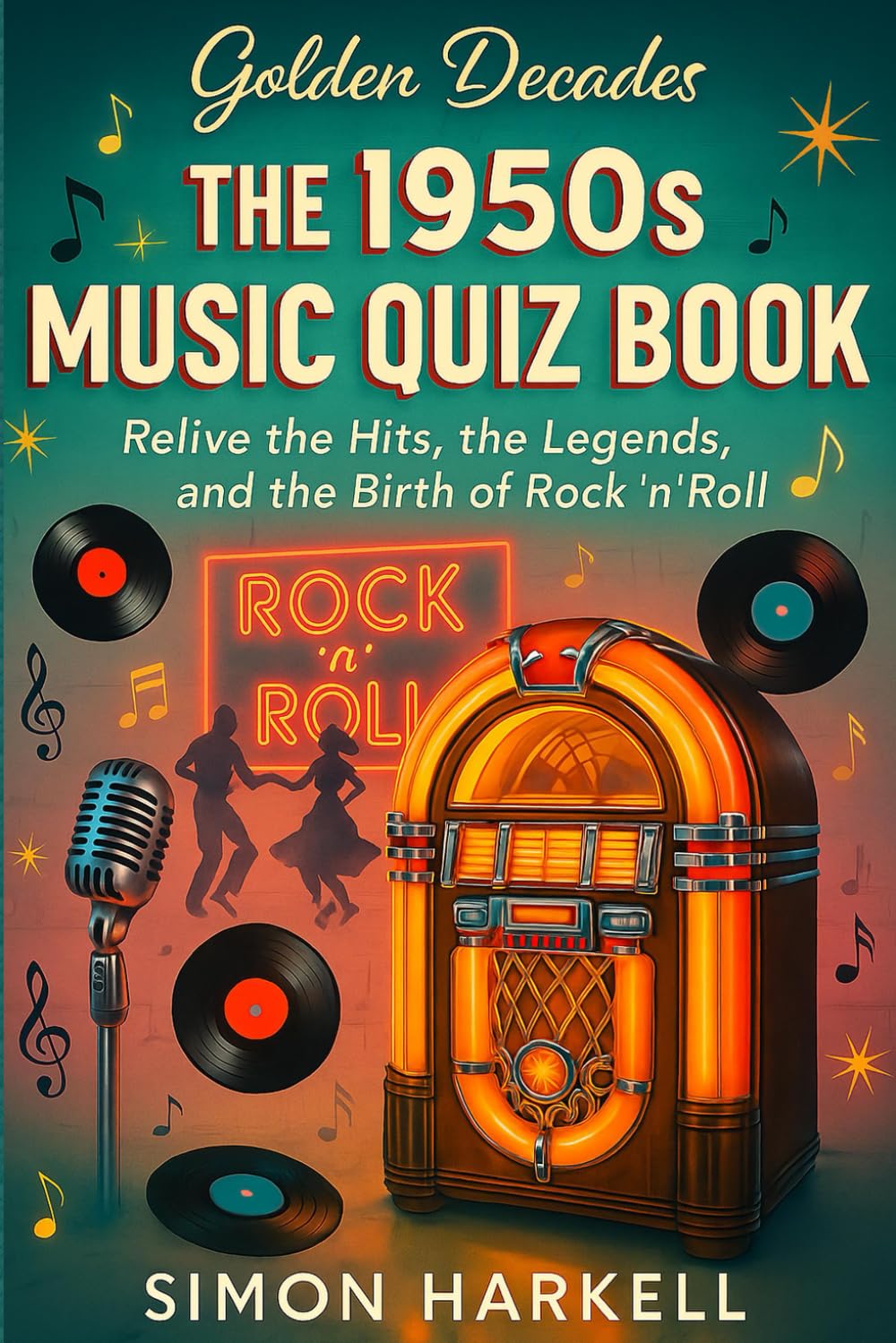 The 1950s Music Quiz Book: Relive the Hits, the Legends, and the Birth of Rock ’n’ Roll (Golden Decades)