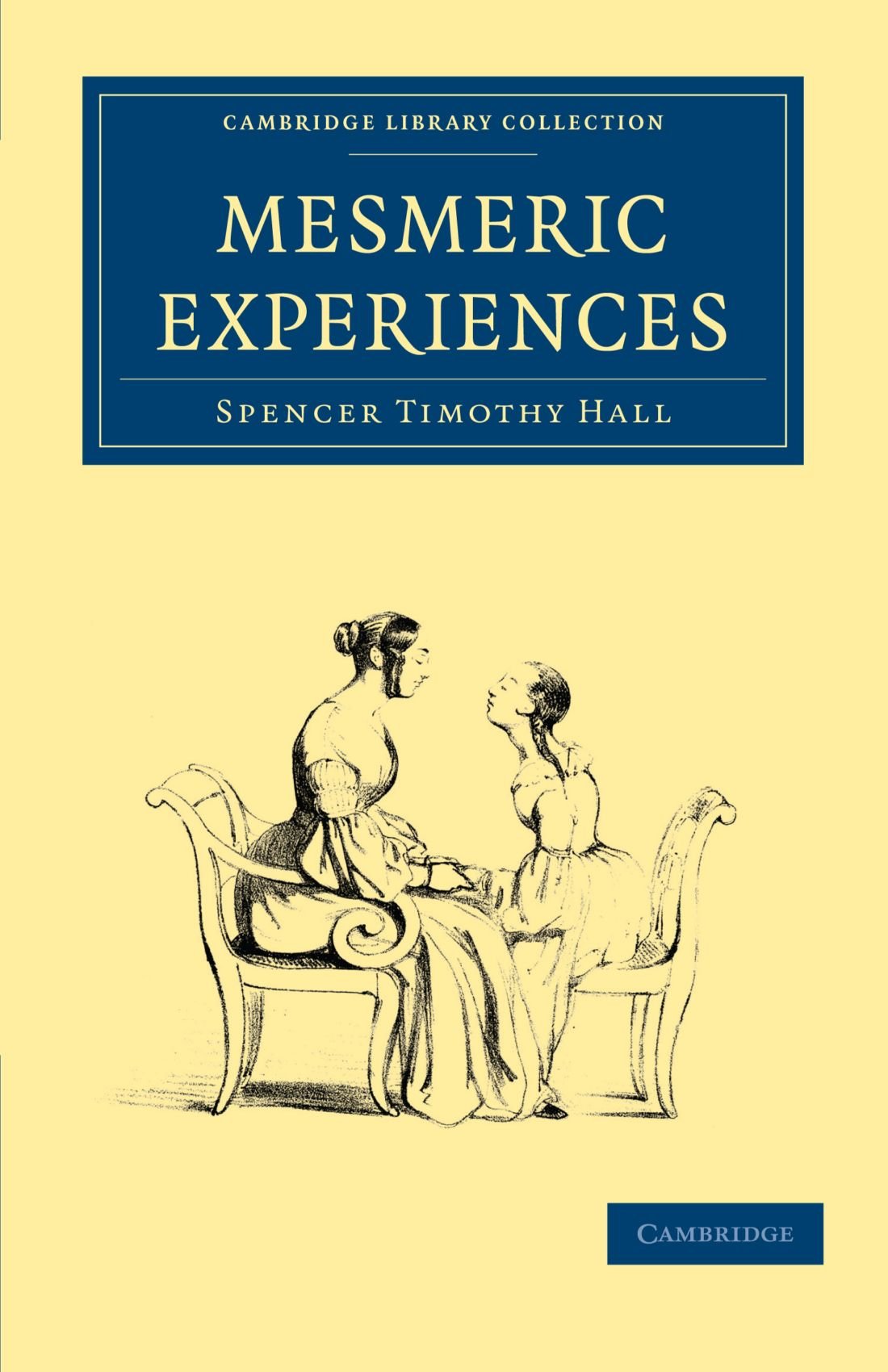 Mesmeric Experiences (Cambridge Library Collection - Spiritualism and Esoteric Knowledge)