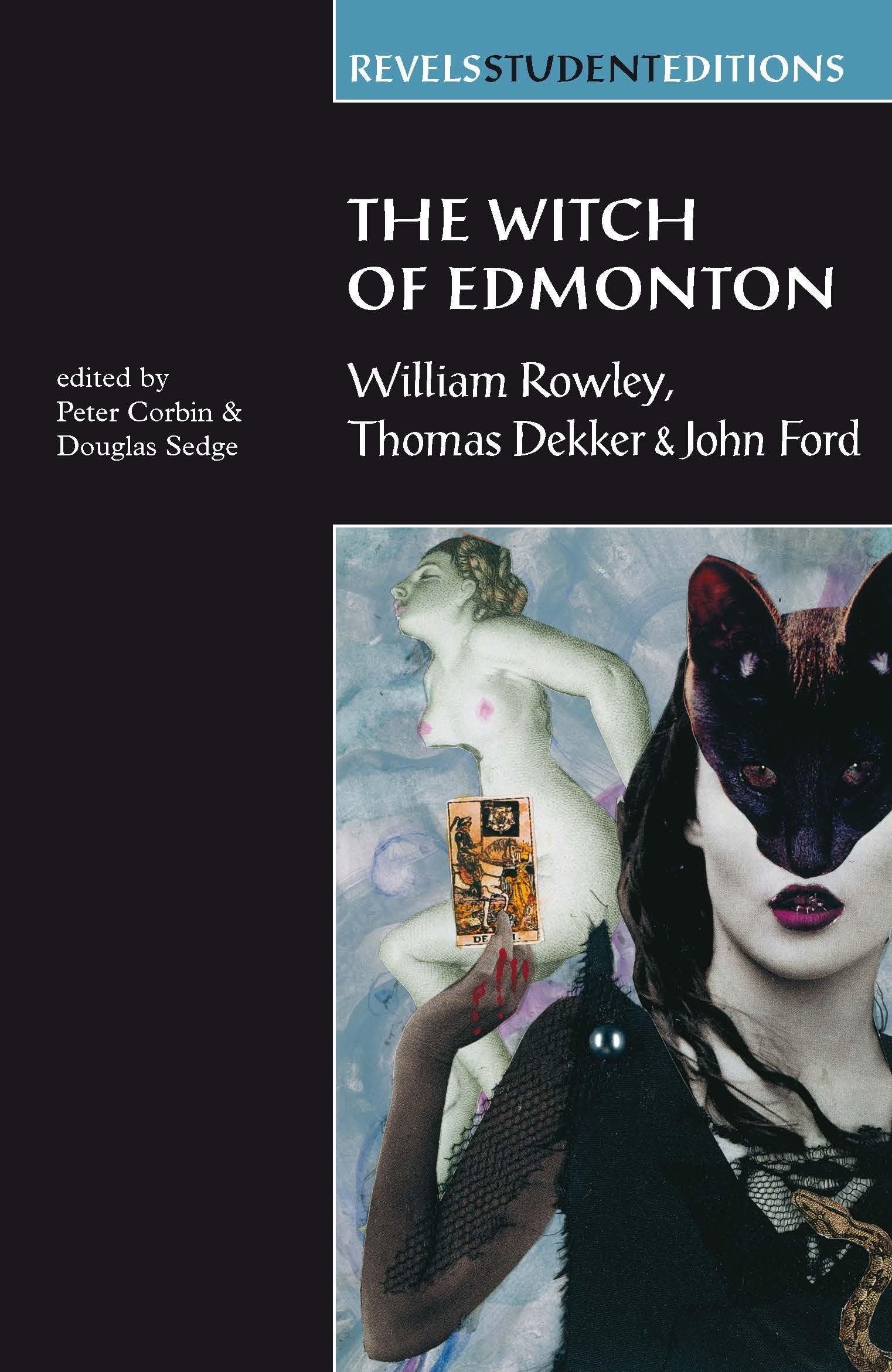 The Witch of Edmonton: by William Rowley, Thomas Dekker and John Ford (Revels Student Editions)