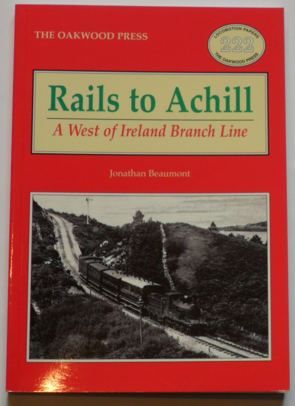 Rails to Achill: A West of Ireland Branch Line by Jonathan Beaumont ...