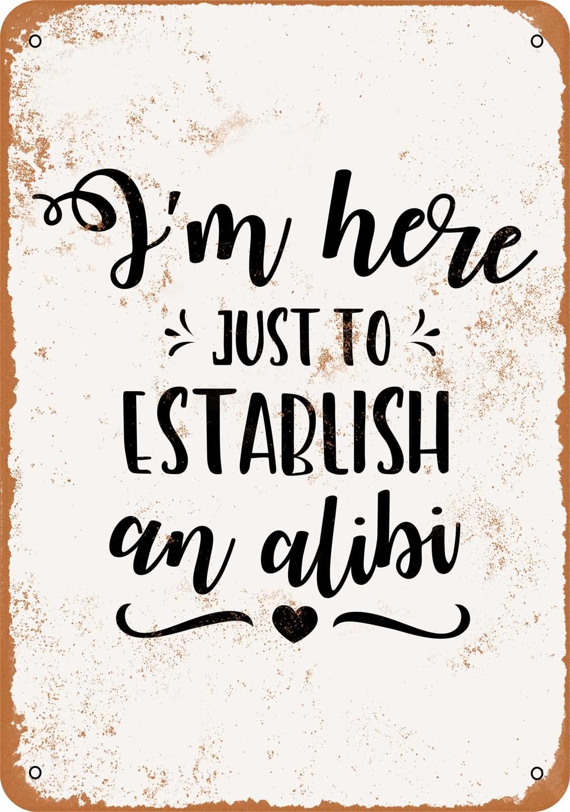 Miaomansenstore Metal Sign - I'm Here Just To Establish An Alibi - Vintage Look Home Decor