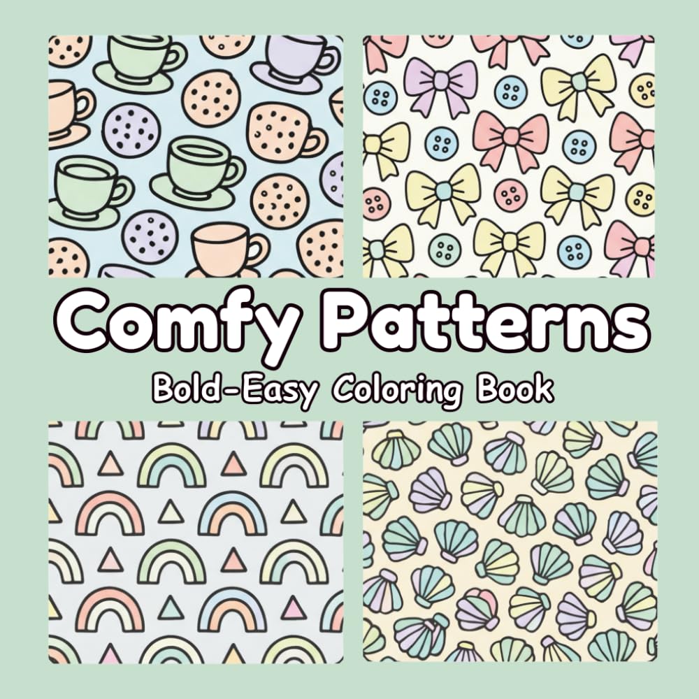 Bold and Comfy Patterns Coloring Book: Simple and Big Designs for Adults, Teens and Kids, Bold and Easy, for Relaxation Featuring Lovely Cozy Pattern and Mandala