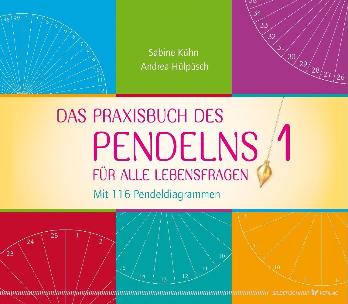 Das Praxisbuch des Pendelns: Für alle Lebensfragen. Mit 116 Pendeldiagrammen