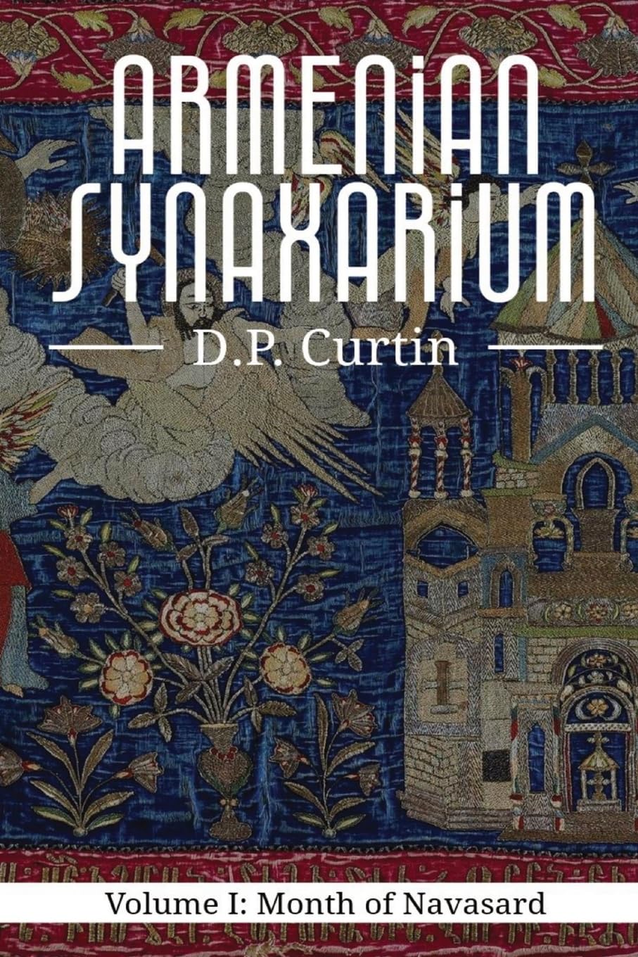 The Armenian Synaxarium: Volume I- Navasard