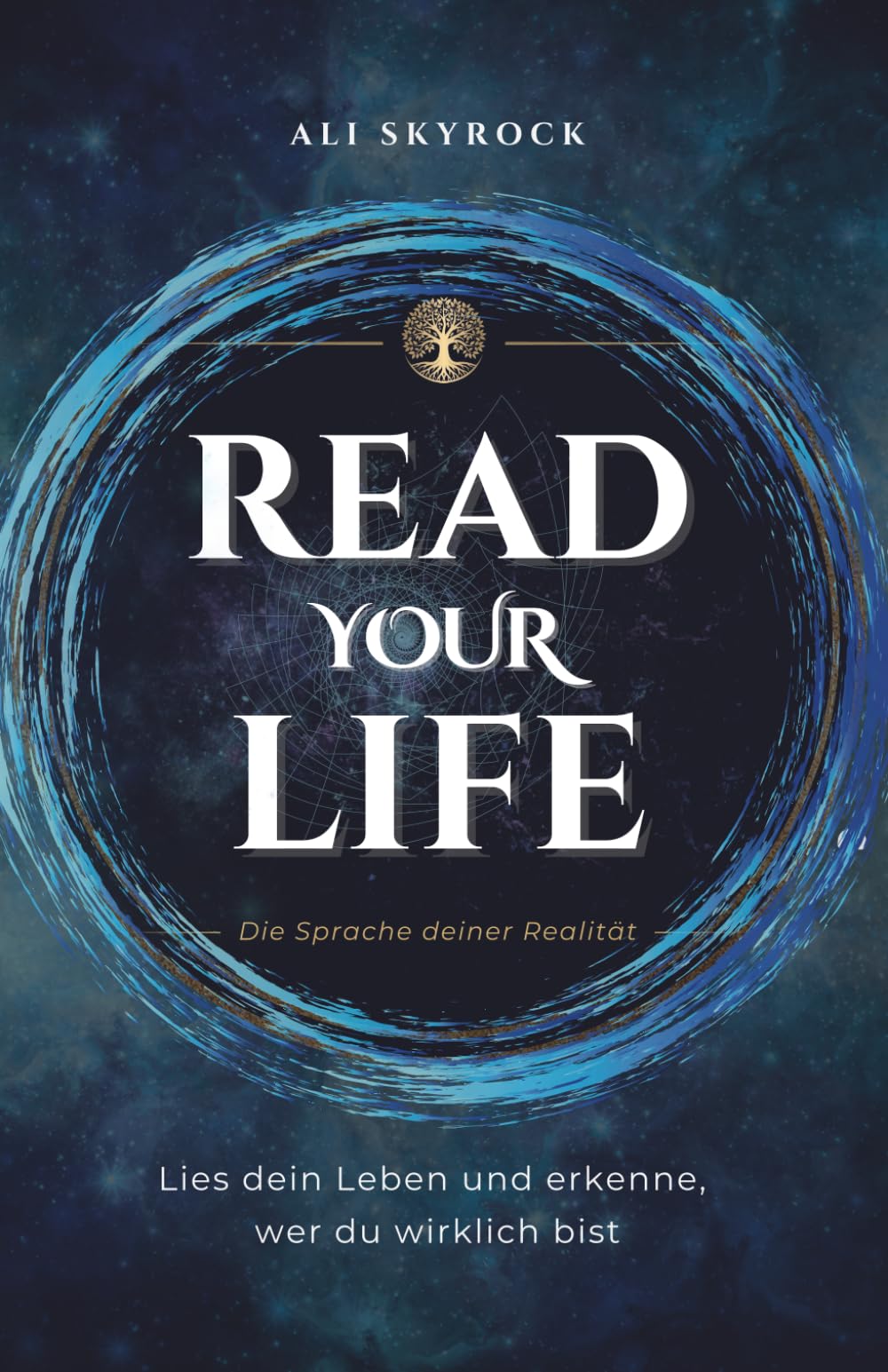 Read Your Life: Wie du dein Leben lesen, verstehen und verwandeln kannst