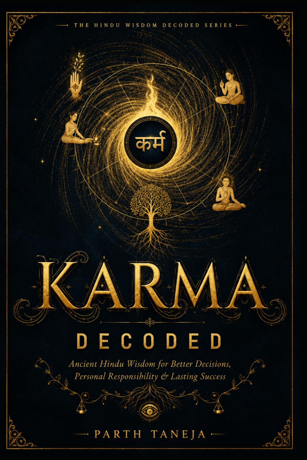 Karma Decoded: Ancient Hindu Wisdom for Better Decisions, Personal Responsibility, and Lasting Success — A Practical Guide to the Bhagavad Gita's ... and Consequence (Hindu Wisdom Decoded)