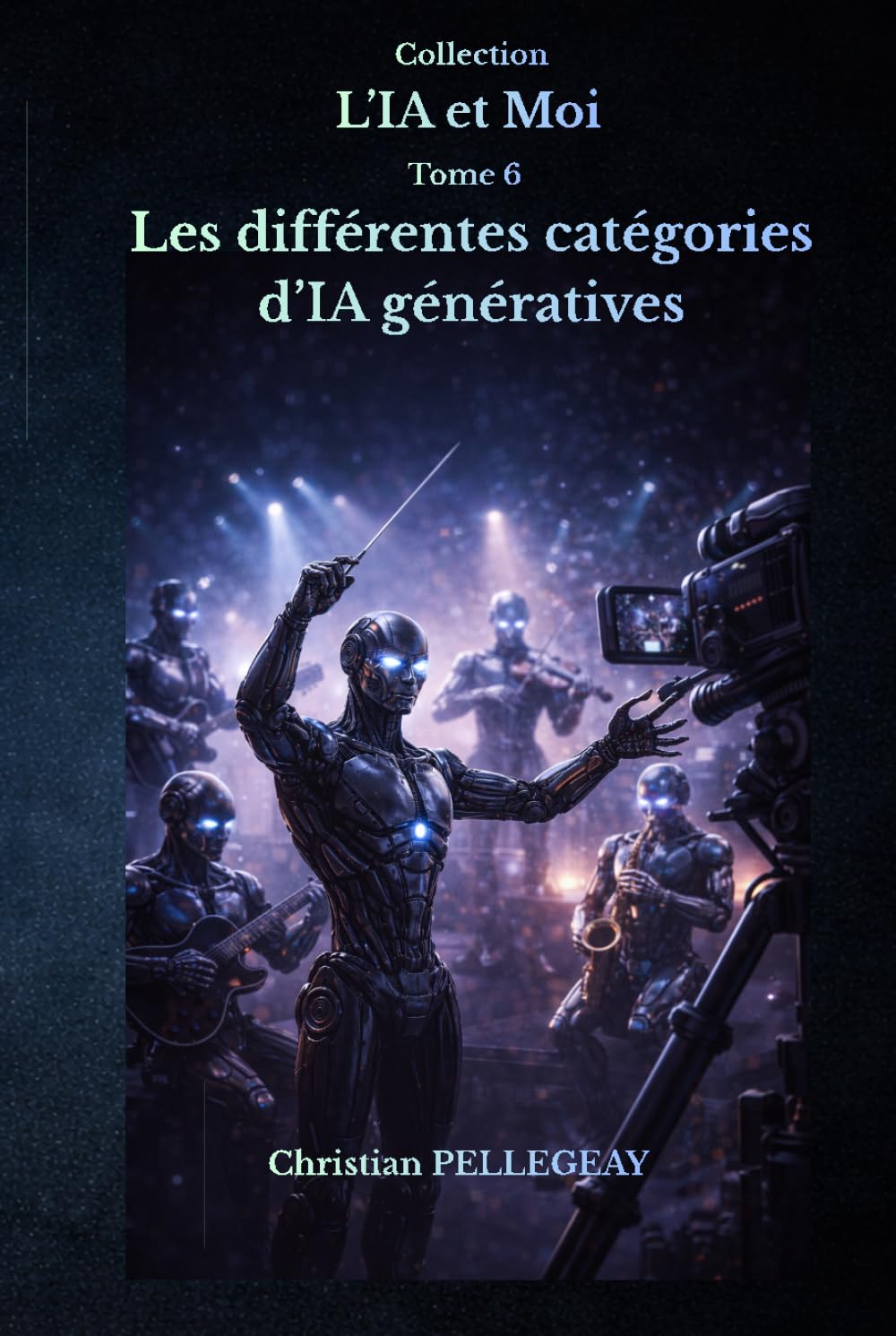 Les différentes catégories d'IA génératives: Comprendre les modèles de langage, les modèles de diffusion et les IA multimodales – Le guide complet pour débutants et utilisateurs avancés (L'IA et MOI)