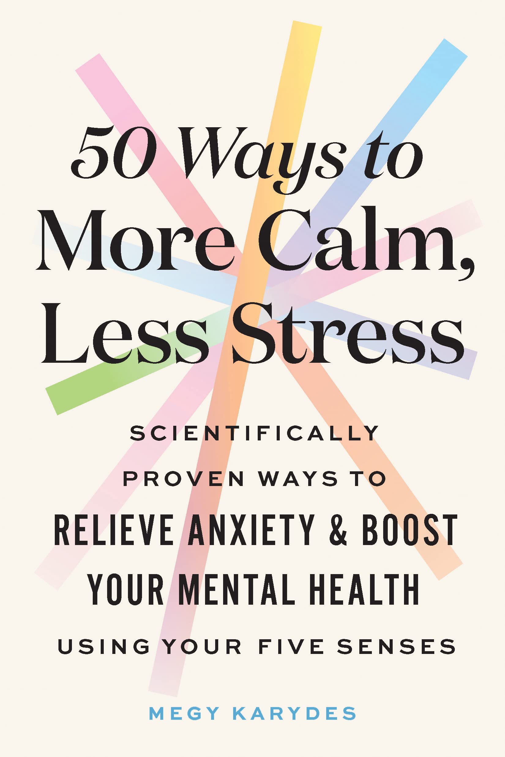 Megy Karydes - 50 Ways to More Calm, Less Stress - Scientifically Proven Ways