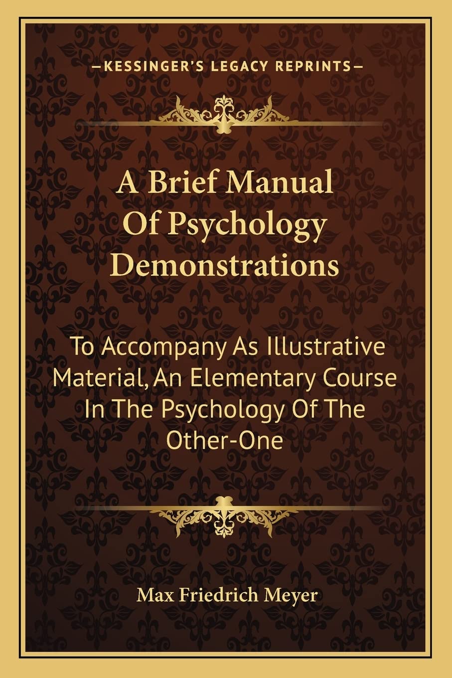 A Brief Manual Of Psychology Demonstrations: To Accompany As Illustrative Material, An Elementary Course In The Psychology Of The Other-One