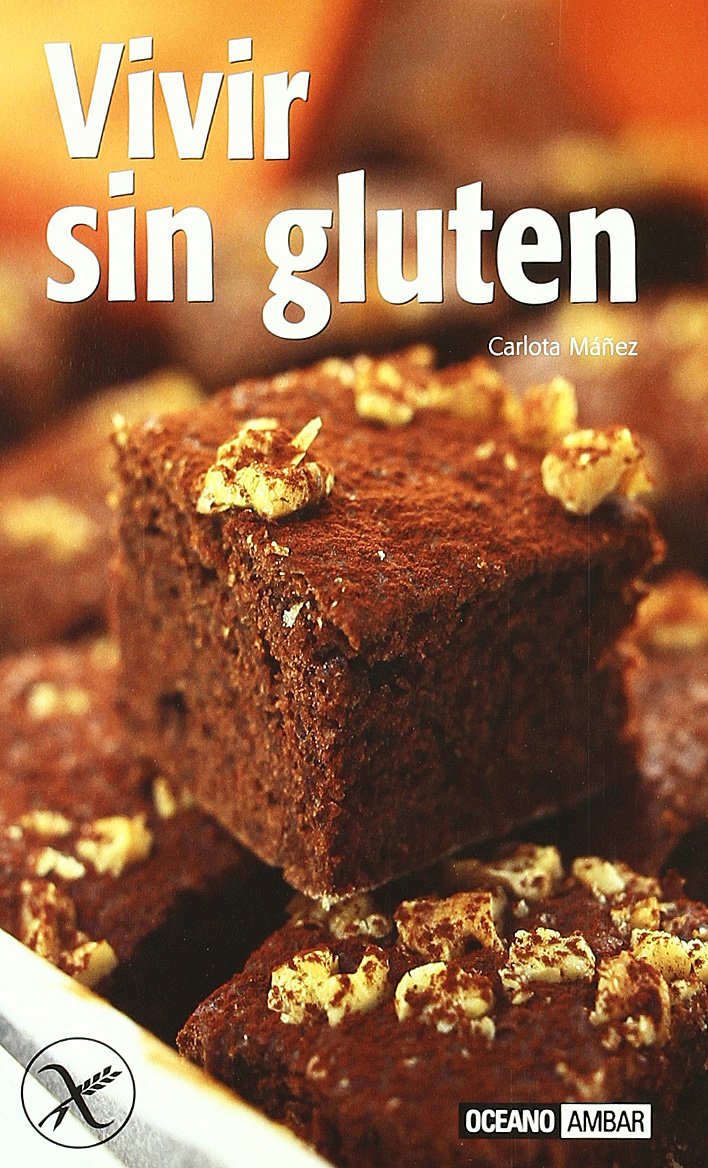 Vivir sin gluten: Una guía práctica para superar el desafío de comer sin gluten