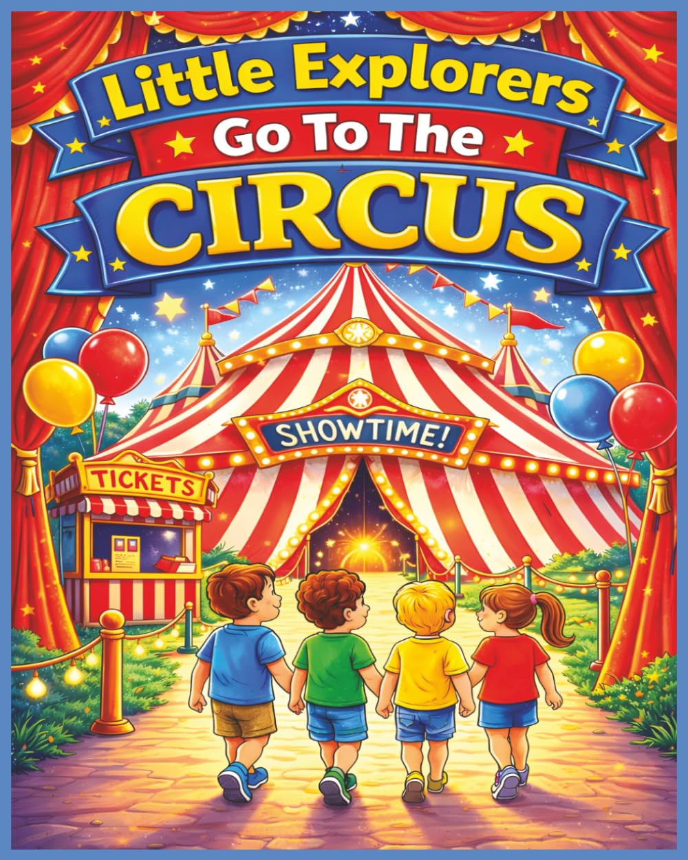 Little Explorers Go To The Circus: A Big Top Coloring Adventure for Kids Who Love the Circus (Little Explorers Coloring Books)