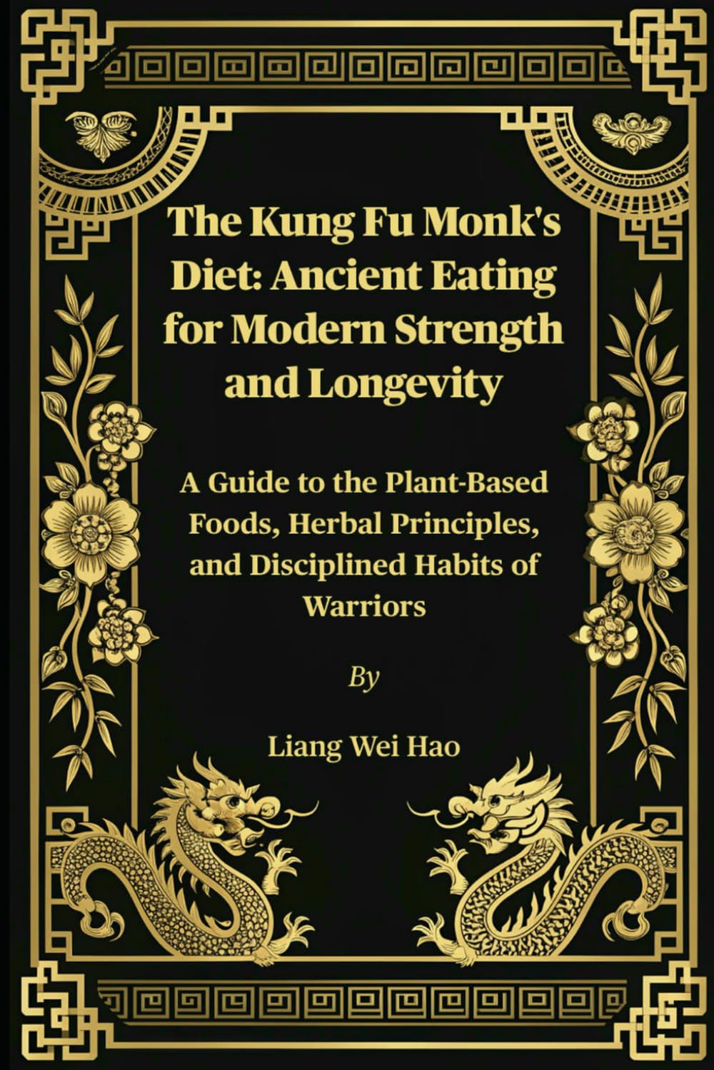 The Kung Fu Monk's Diet: Ancient Eating for Modern Strength and Longevity: A Guide to the Plant-Based Foods, Herbal Principles, and Disciplined Habits of Warriors      Paperback – November 25, 2025