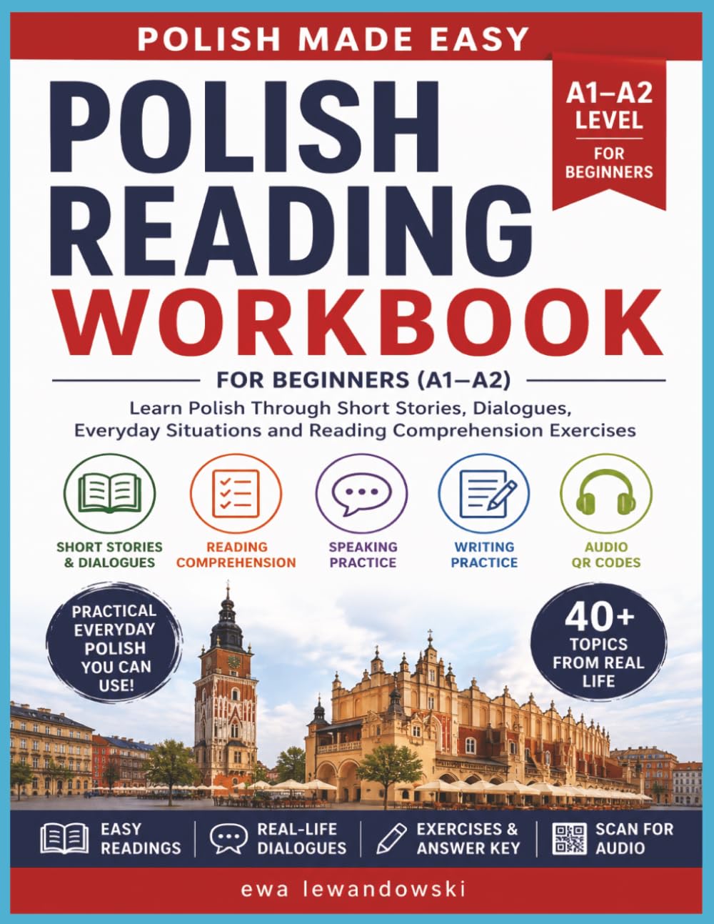 Polish Reading Workbook for Beginners (A1–A2): Learn Polish Through Short Stories, Dialogues, Everyday Situations and Reading Comprehension Exercises (Polish Made Easy)