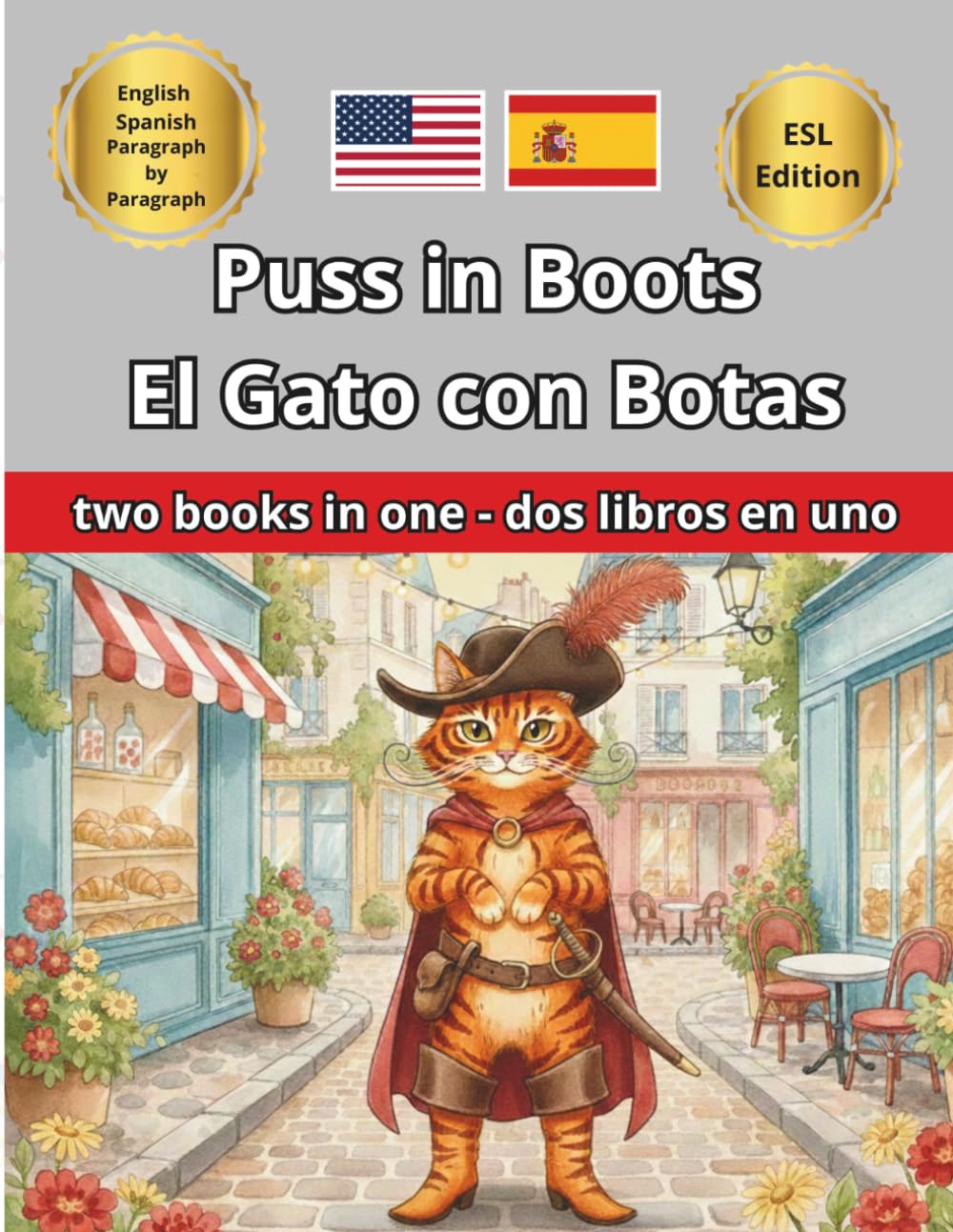 Puss in Boots El Gato con Botas Short bilingual story Cuento corto bilingüe: Bilingual Edition with Paragraph-by-Paragraph Translation / Edición ... Niños de 2 a 12 años (english spanish ESL)