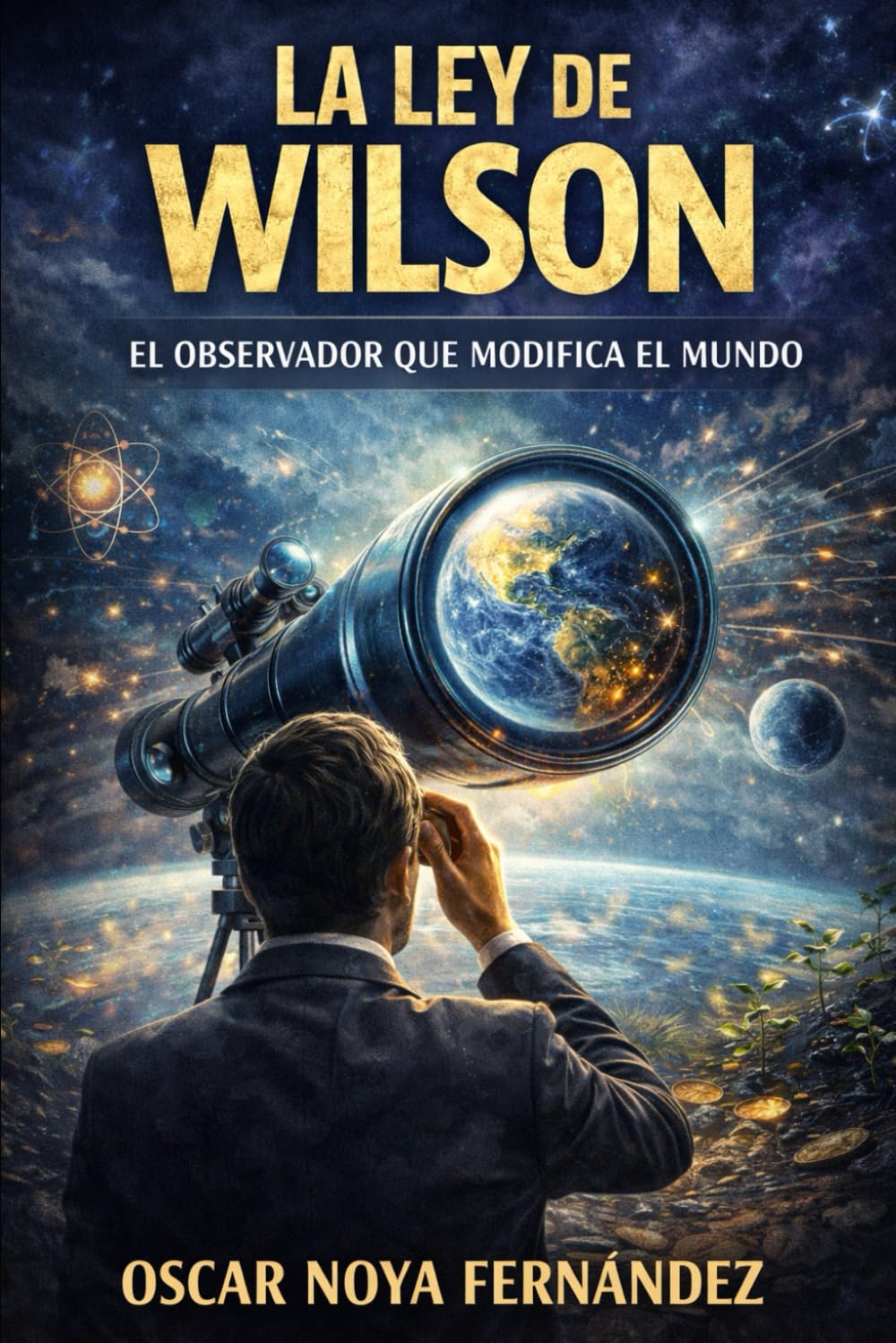 LA LEY DE WILSON: EL OBSERVADOR QUE MODIFICA EL MUNDO (LA COLECCIÓN DE LAS LEYES)