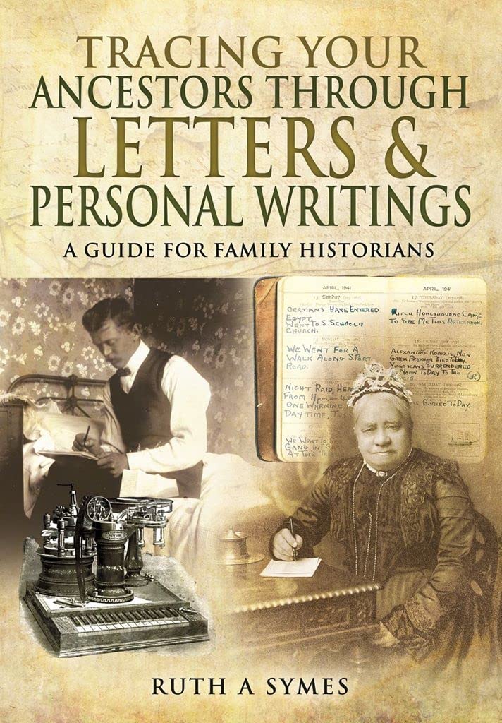 Tracing Your Ancestors Through Letters and Personal Writings: A Guide for Family Historians (Family History)