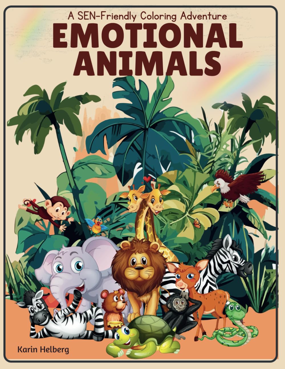 Emotional Animals: A SEN-Friendly Coloring Adventure: Building Emotional Awareness with Animal Friends and Fun Coloring Pages