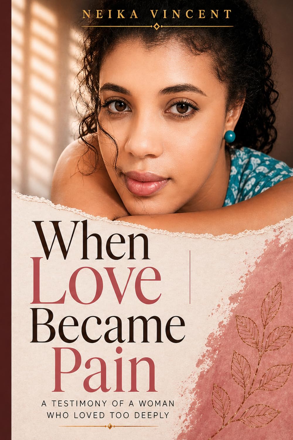 When Love Became Pain: A TESTIMONY OF A WOMAN WHO LOVE TOO DEEPLY