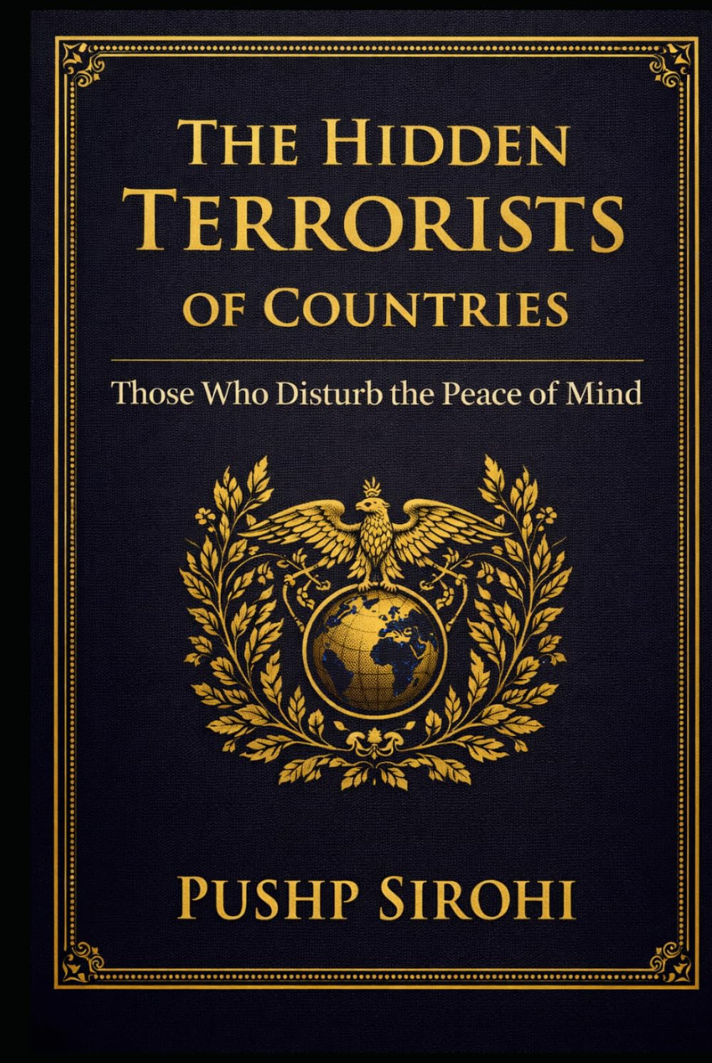 The Hidden Terrorists of Nations: How Psychological Chaos Destroys Peace
