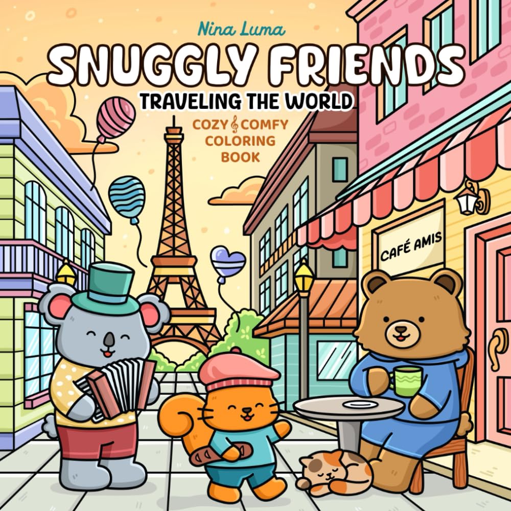 – Snuggly Friends - Traveling the World: Super Cute and Fun Coloring Book for Adults and Teens with Cozy Fuzzy Animal Characters in Hygge Holiday ... Music (Snuggly Friends Coloring Series)