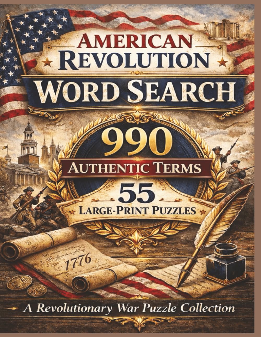American Revolution Word Search: 55 Large-Print Puzzles with 990 Authentic Revolutionary War Terms: A Patriotic History Puzzle Book Featuring Battles, ... Print American History & Patriotic Series)