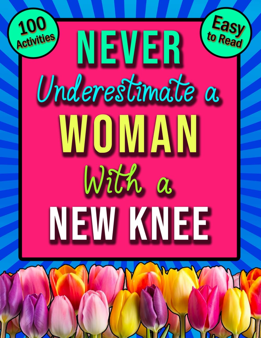 Never Underestimate a Woman With a New Knee Surgery Word Search: Large Print Funny and Uplifting Recovery Present