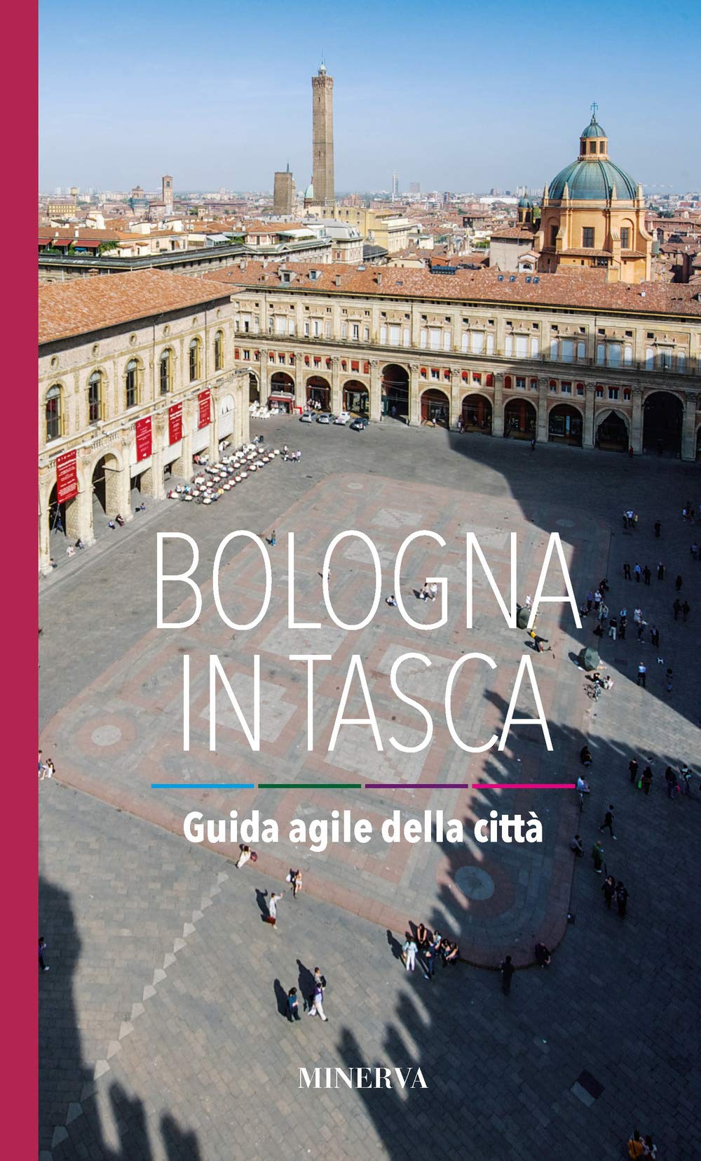 Bologna In Tasca. Guida Agile Della Città - 4