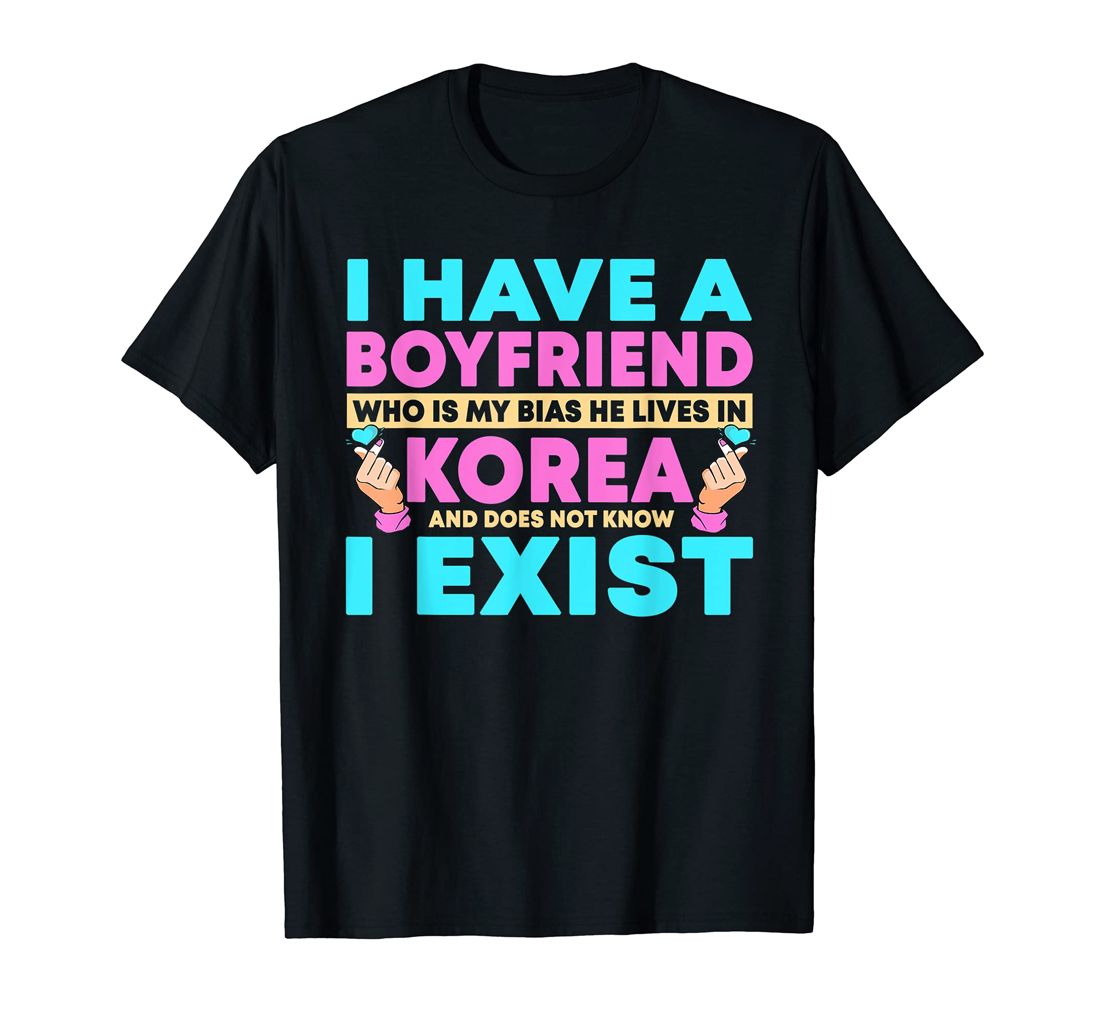 K-Pop Fans Korean ApparelI Have A Boyfriend Who Is My Bias Korean Kdrama Kpop Lover T-Shirt