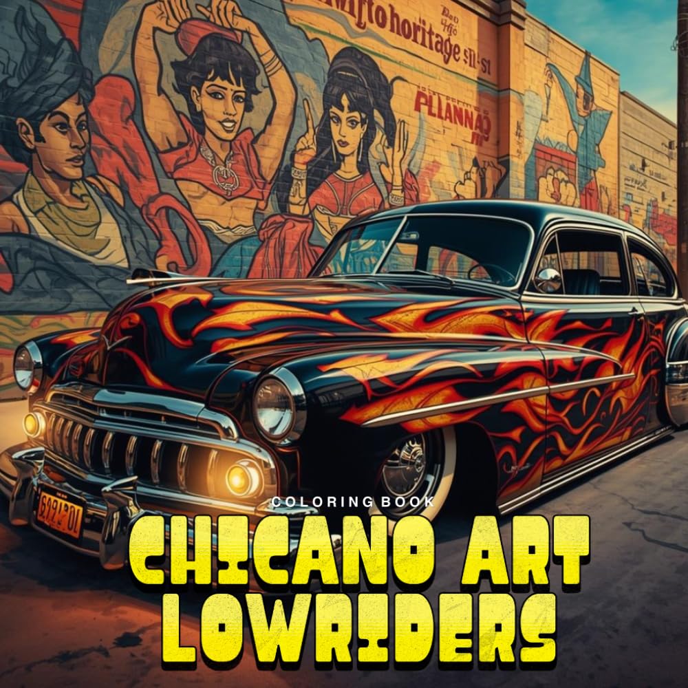 Chicano Art Lowriders Coloring Book: Classic And Custom Cars Inspired by Street Art Coloring Pages for Adults and Teens