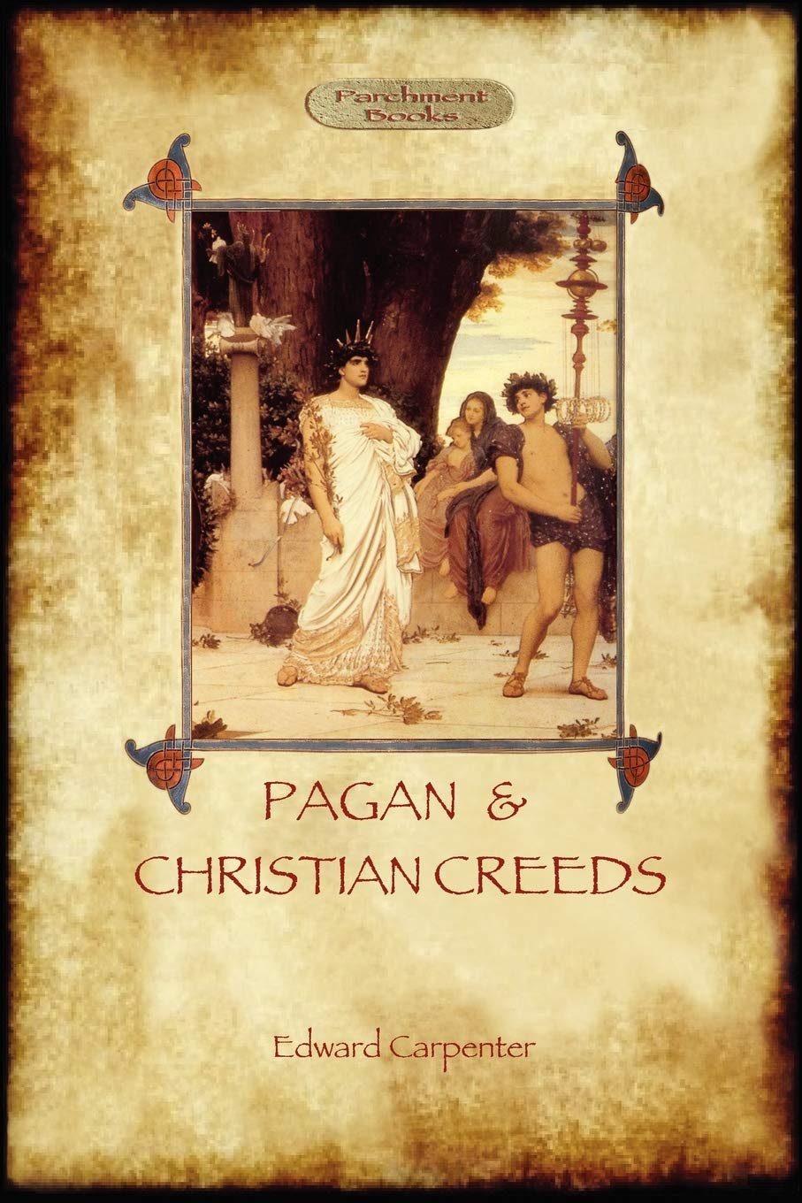 Pagan and Christian Creeds: Their Origin and Meaning