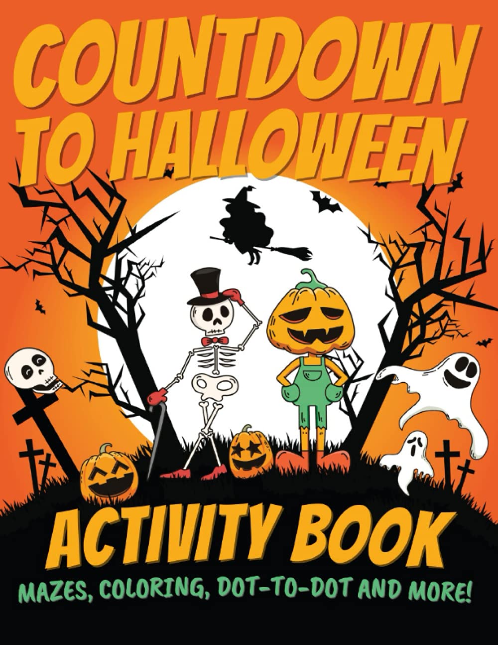 Countdown to Halloween Activity Book: 31 Activities for Kids - Coloring, Word Search, Dot to Dot, Mazes (Halloween Advent Calendar)
