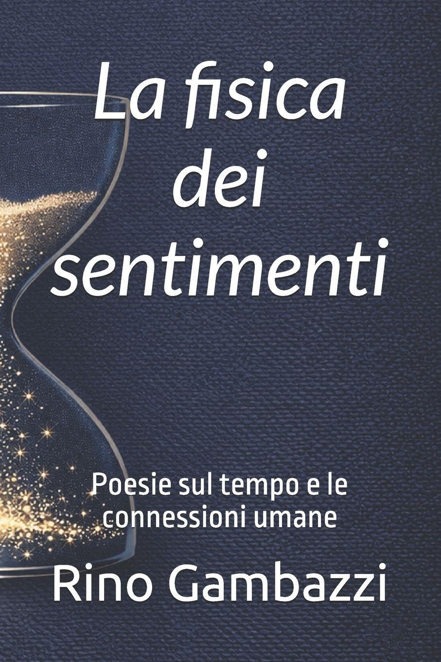 La fisica dei sentimenti: Poesie sul tempo e le connessioni umane