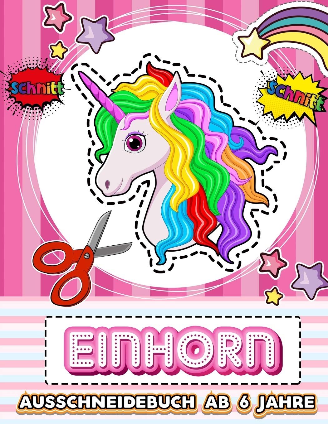 Einhorn Ausschneidebuch Ab 6 Jahre: Aktivitätsbuch Ausschneiden Vorschule & Schneiden Lernen Und Malen Üben Für Die Schule - Bastelbücher Für Kinder & Feinmotorik Übungen Ab 3, 4, 5, 6 Jahre