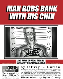 Man Robs Bank With His Chin: And Other Unusual Stories Missed By Mainstream Media