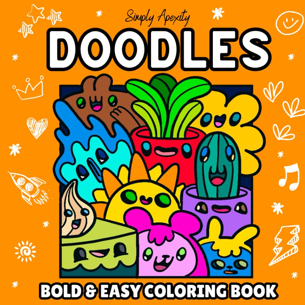 Doodles Bold & Easy Coloring Book: Simple Designs For Adults & Kids To De-stress and Unwind. Relaxation Coloring Pages Doodled Illustrations