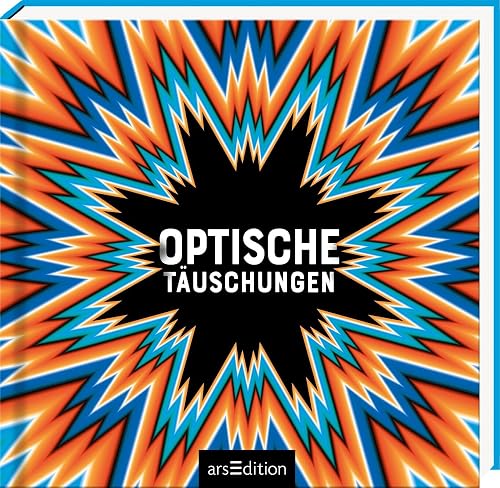 Optische Täuschungen: Spannende und vielfältige Sammlung von optischen Illusionen ab 8 Jahren