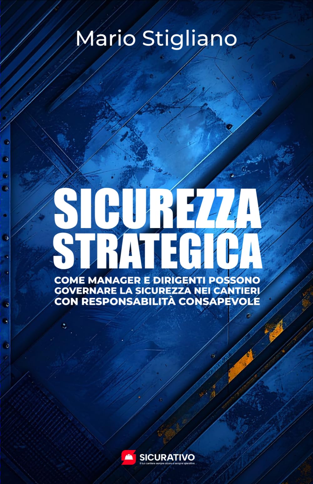 Sicurezza Strategica: Come i manager e dirigenti possono governare la sicurezza nei cantieri con responsabilità consapevole
