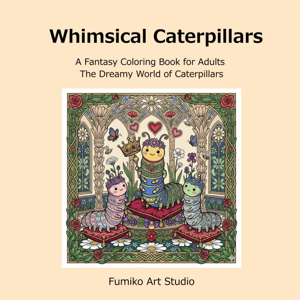 Whimsical Caterpillars: A Fantasy Coloring Book for Adults :The Dreamy World of Caterpillars