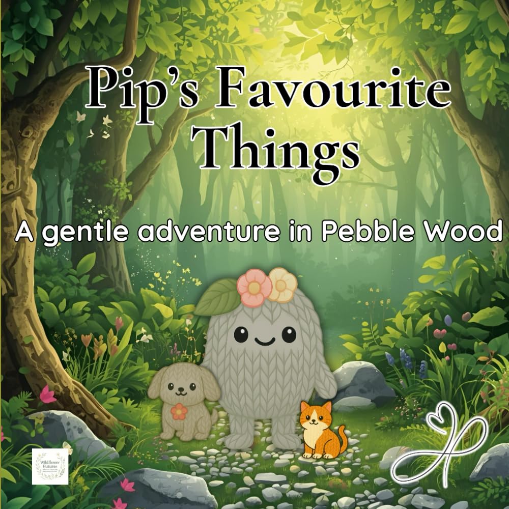 Pip’s Favourite Things: A gentle adventure in Pebble Wood