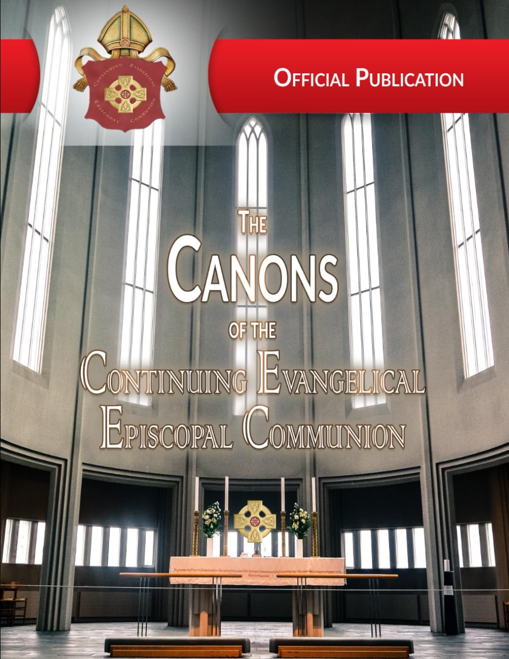 The Canons of the Continuing Evangelical Episcopal Comminion: Resolution, Constitution and Canon Law