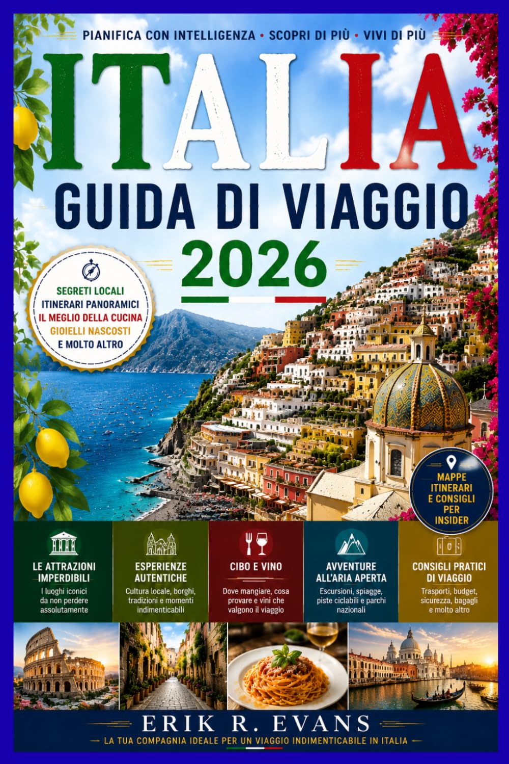 ITALIA GUIDA DI VIAGGIO 2026: Scopri viaggi indimenticabili attraverso la ricca cultura, la storia e i paesaggi suggestivi d'Italia.