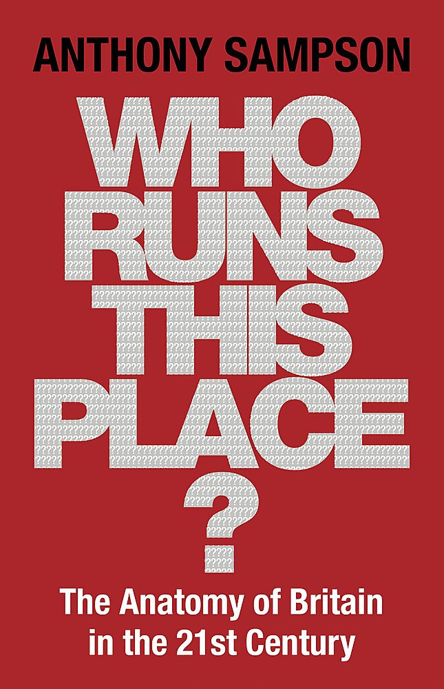 Buy Who Runs This Place?: The Anatomy of Britain in the 21st Century — BookShops.in