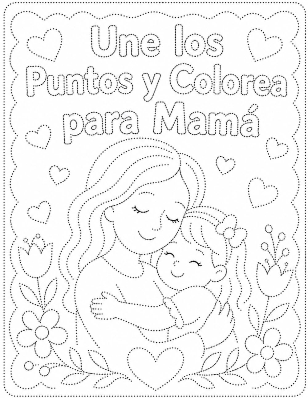 Une los Puntos y Colorea para Mamá: Un regalo lleno de amor – conecta, descubre y crea dibujos especiales para el Día de la Madre