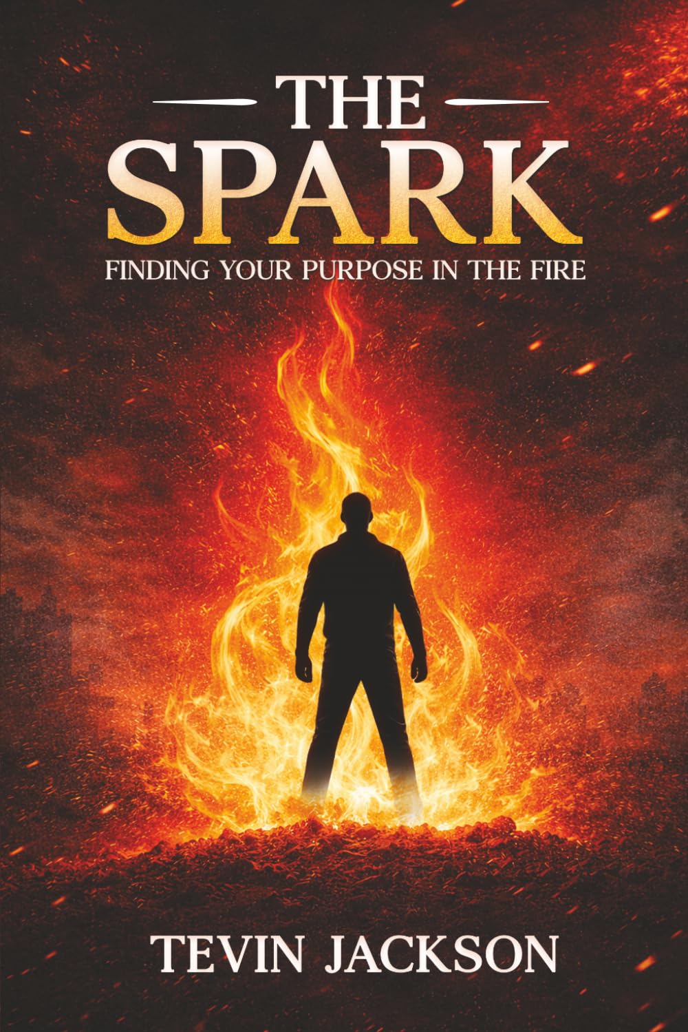 The Spark: Finding Your Purpose in the Fire