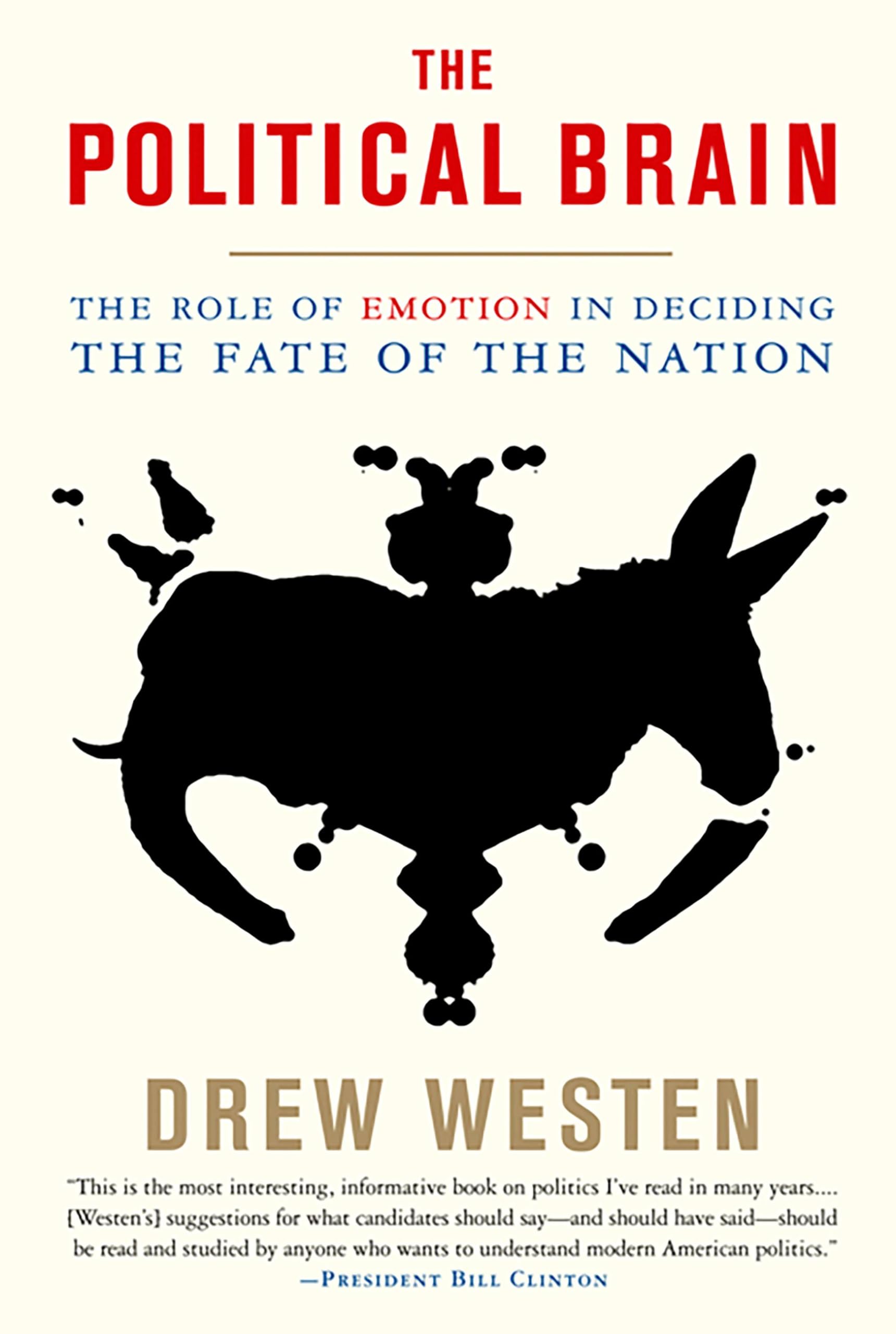 The Political Brain The Role Of Emotion In Deciding The Fate Of