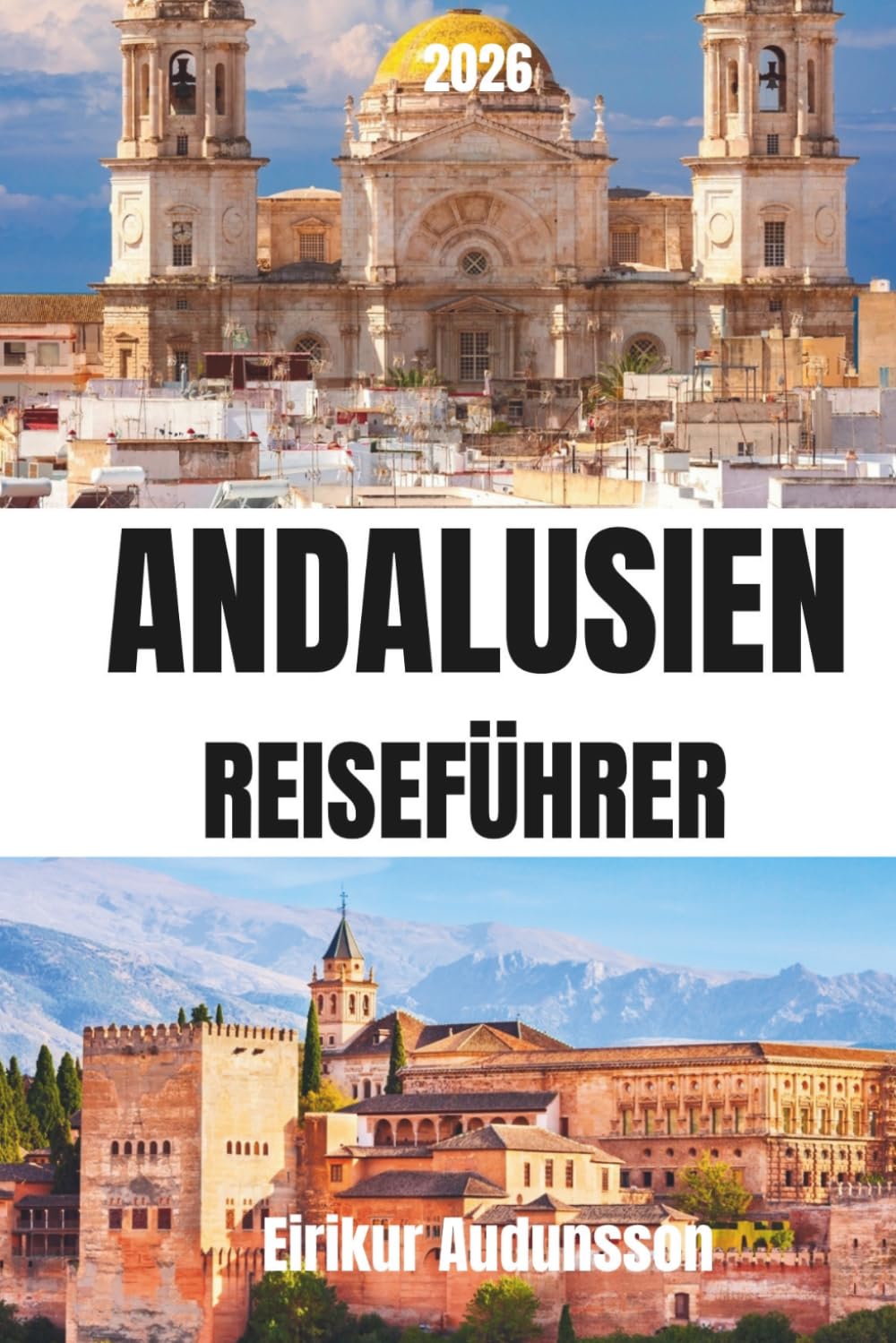 ANDALUSIEN-REISEFÜHRER 2026: Von der Alhambra bis zu den Küstenstränden, ein vollständiger Reiseführer zu Kultur, Geschichte, Essen und versteckten ... authentische Erlebnisse Südspaniens suchen