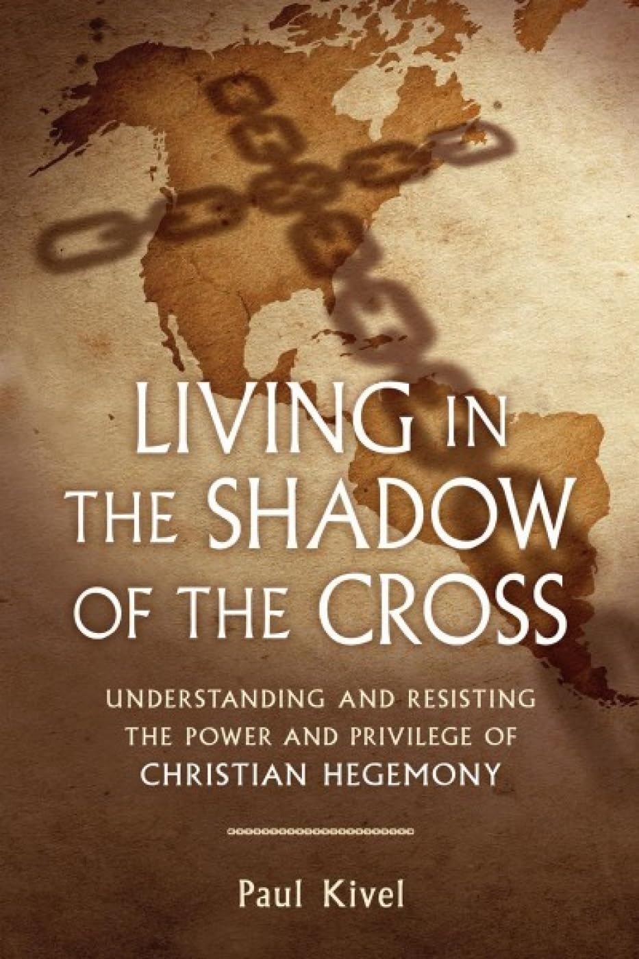 Buy Living in the Shadow of the Cross: Understanding and Resisting the Power and Privilege of Christian Hegemony — BookShops.in