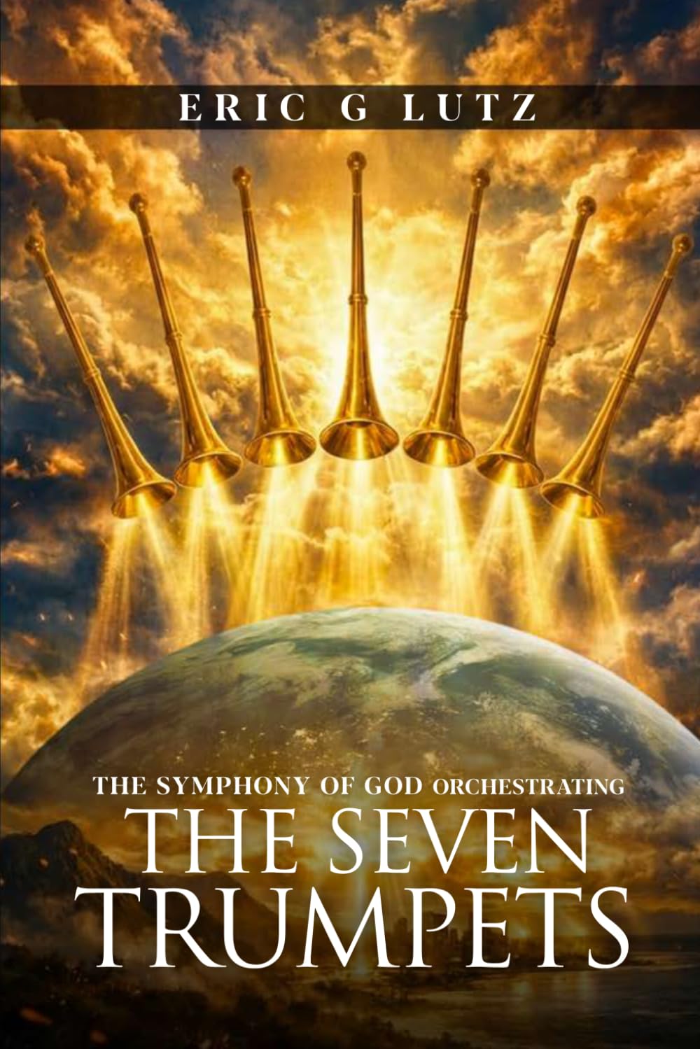 THE SYMPHONY OF GOD ORCHESTRATING: THE SEVEN TRUMPETS