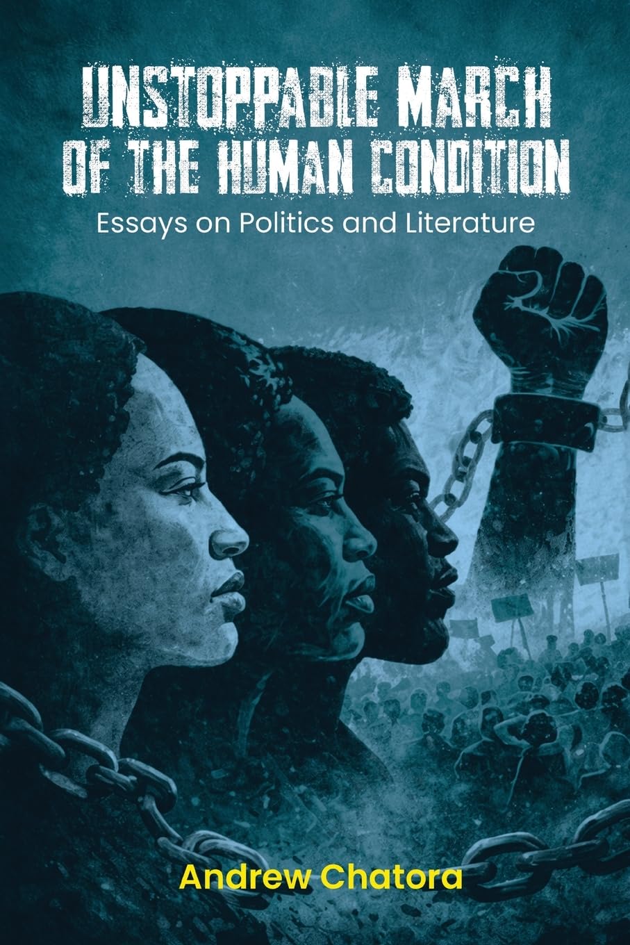 Unstoppable March of the Human Condition: Essays on Politics and Literature